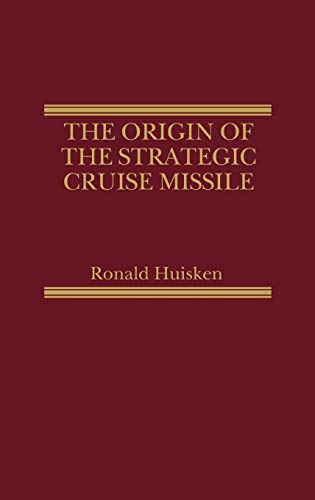The Origin of the Strategic Cruise Missile
