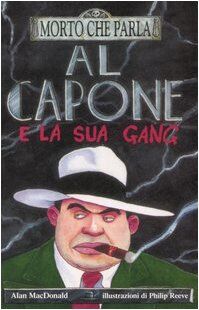 Al Capone e la sua gang. Ediz. illustrata (Morto che parla)