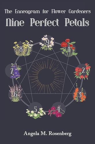 Nine Perfect Petals: The Enneagram for Flower Gardeners (The Enneagram in Nature, Band 1)
