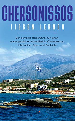 Chersonissos lieben lernen: Der perfekte Reiseführer für einen unvergesslichen Aufenthalt in Berlin inkl. Insider-Tipps und Packliste: Der perfekte ... inkl. Insider-Tipps und Packliste