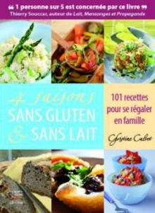 4 saisons sans gluten & sans lait : 101 recettes pour se régaler en famille