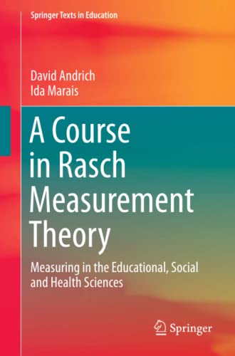 A Course in Rasch Measurement Theory: Measuring in the Educational, Social and Health Sciences (Springer Texts in Education)