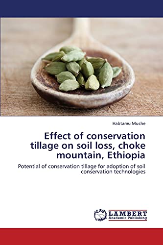 Effect of conservation tillage on soil loss, choke mountain, Ethiopia: Potential of conservation tillage for adoption of soil conservation technologies