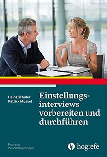 Einstellungsinterviews vorbereiten und durchführen (Praxis der Personalpsychologie)