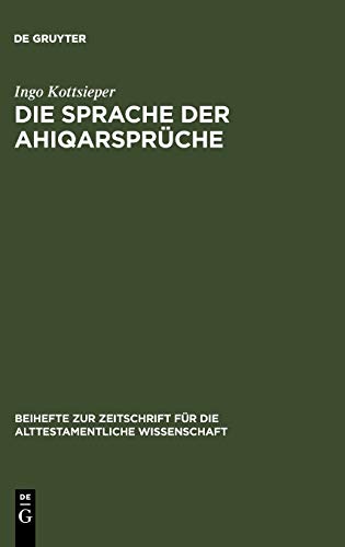 Die Sprache der Ahiqarsprüche (Beihefte zur Zeitschrift für die alttestamentliche Wissenschaft, 194, Band 194)