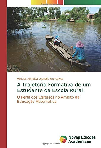A Trajetória Formativa de um Estudante da Escola Rural:: O Perfil dos Egressos no Âmbito da Educação Matemática