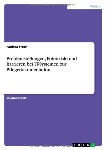 Problemstellungen, Potenziale und Barrieren bei IT-Systemen zur Pflegedokumentation