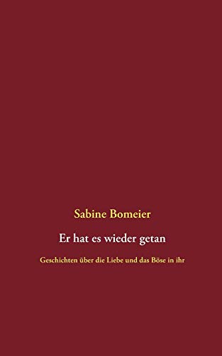 Er hat es wieder getan: Geschichten über die Liebe und das Böse in ihr