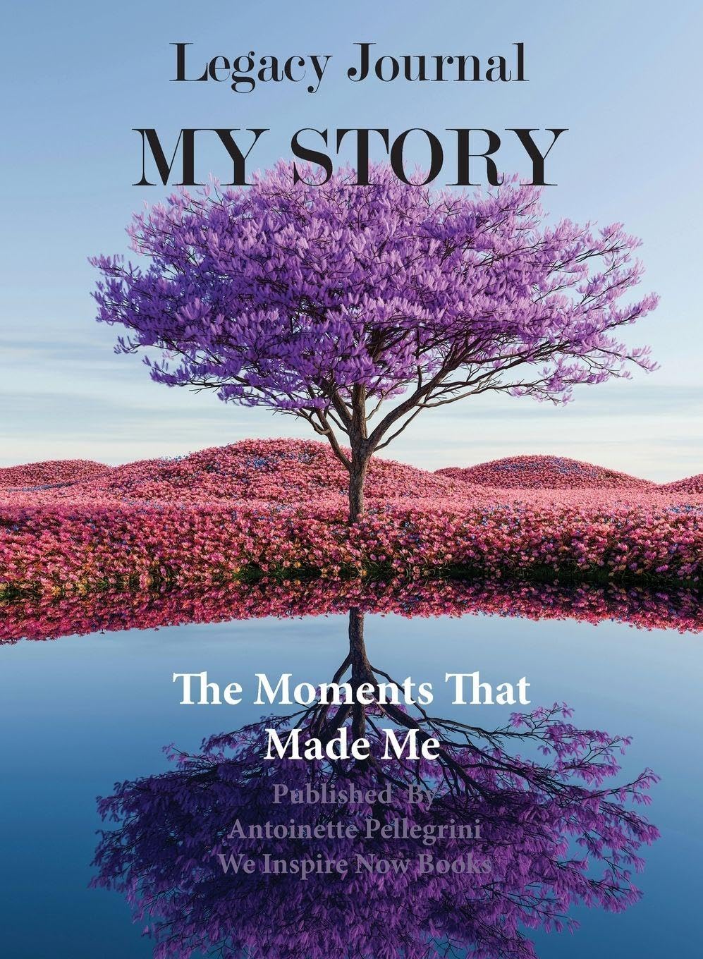 Legacy Journal My Story: The Moments That Made Me