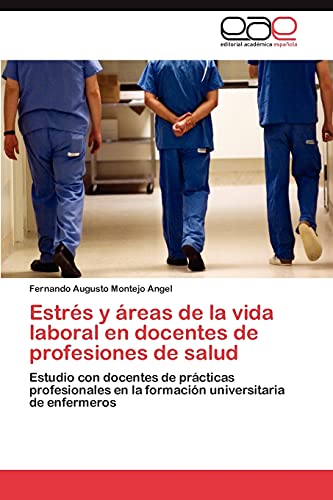Estrés y áreas de la vida laboral en docentes de profesiones de salud: Estudio con docentes de prácticas profesionales en la formación universitaria de enfermeros
