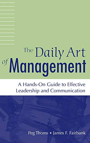 The Daily Art of Management: A Hands-On Guide to Effective Leadership and Communication