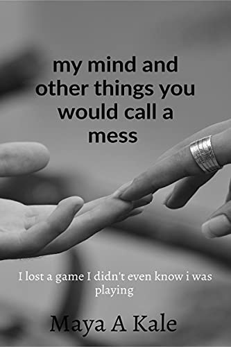 my mind and other things you would call a mess