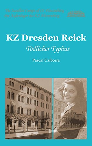 KZ Dresden Reick: Tödlicher Typhus (Die Außenlager des KZ Flossenbürg)