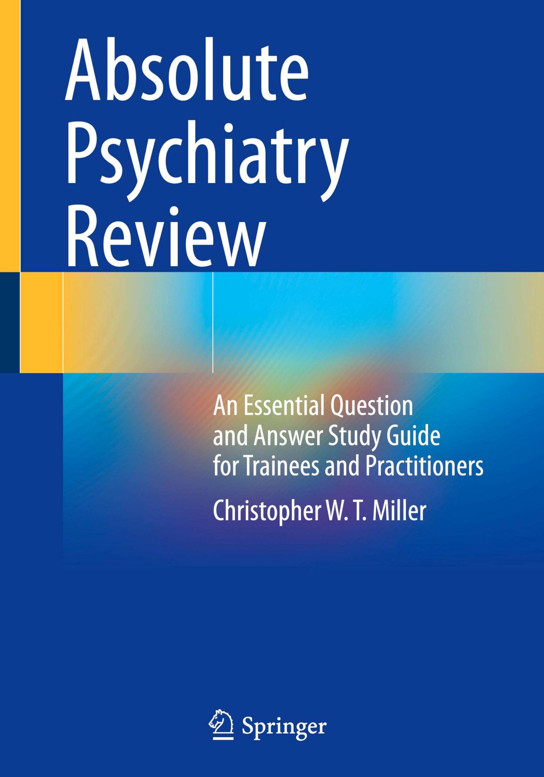 Absolute Psychiatry Review: An Essential Question and Answer Study Guide for Trainees and Practitioners