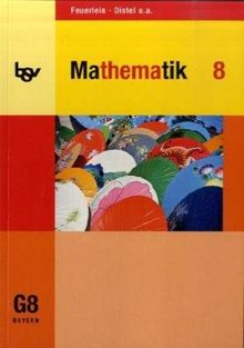 Mathematik 8. Schülerbuch. Für das G8. Bayern