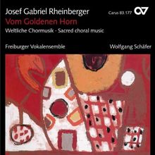Josef Gabriel Rheinberger: Vom Goldenen Horn / Liebesgarten / In Sturm und Frieden