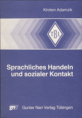 Sprachliches Handeln und sozialer Kontakt. Zur Integration der Kategorie 'Beziehungsaspekt' in eine sprechakttheoretische Beschreibung des Deutschen