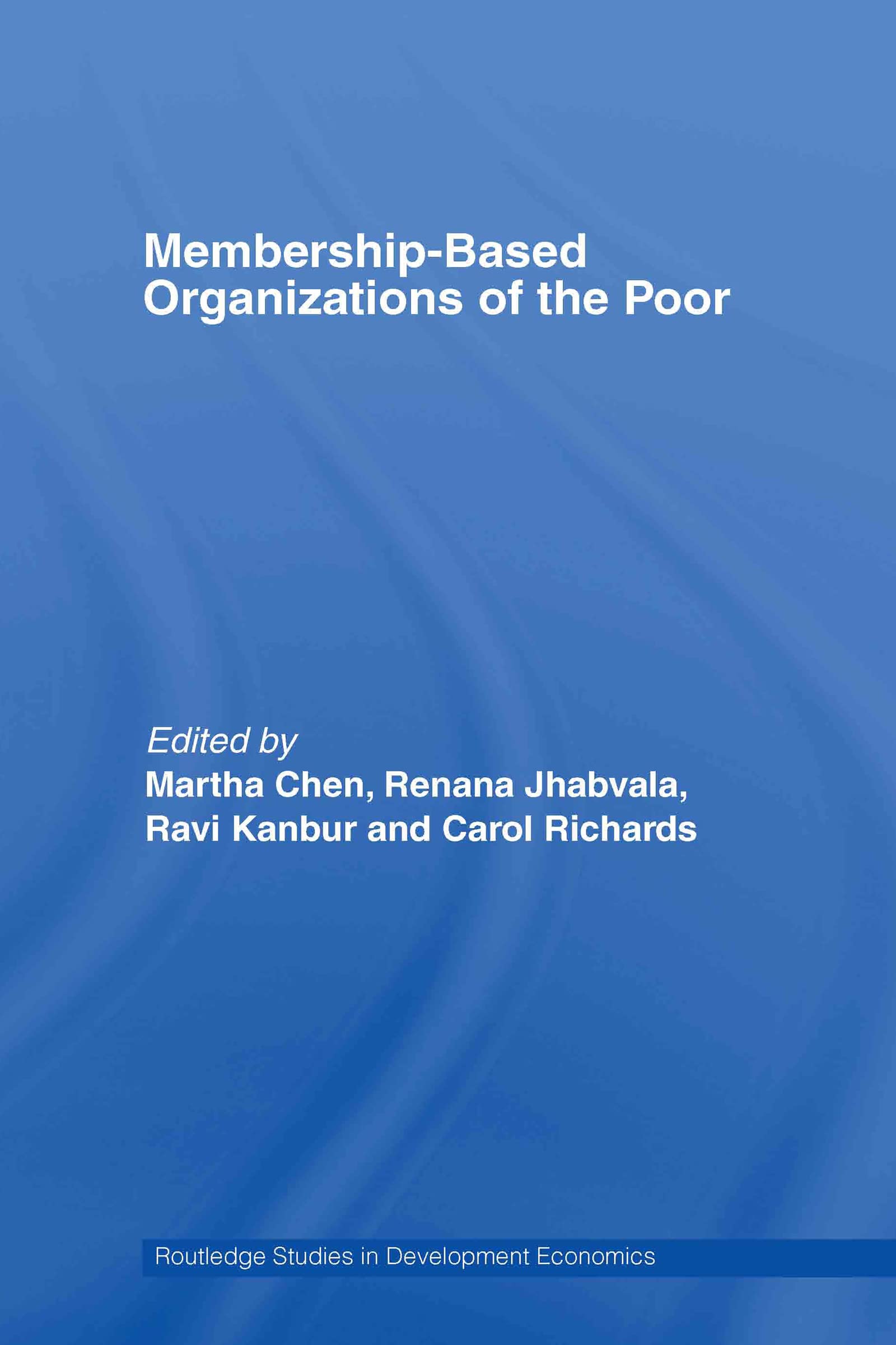 Membership Based Organizations of the Poor (Routledge Studies in Development Economics, 58, Band 58)