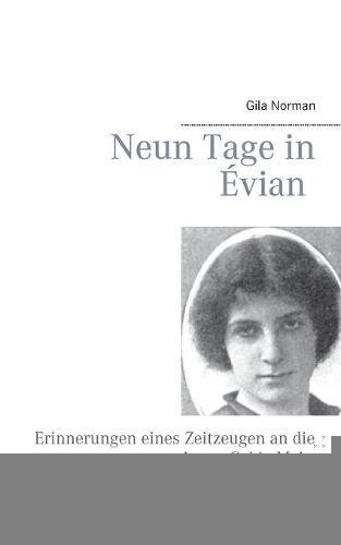 Neun Tage in Évian: Erinnerungen eines Zeitzeugen an die junge Golda Meir