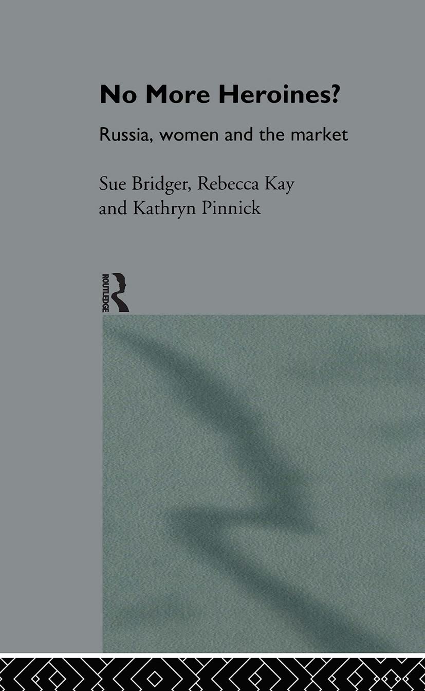 No More Heroines?: Russia, Women and the Market (Women and Politics)