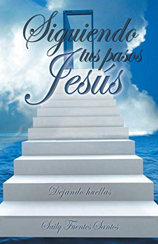 Siguiendo Tus Pasos Jesús: Dejando Huellas