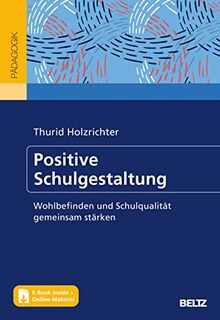 Positive Schulgestaltung: Wohlbefinden und Schulqualität gemeinsam stärken. Mit Online-Materialien. Mit E-Book inside