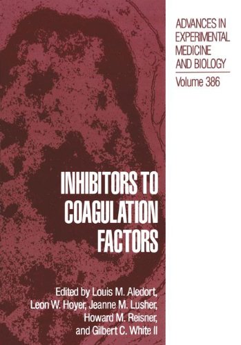 Inhibitors to Coagulation Factors (Advances in Experimental Medicine and Biology, Band 386)