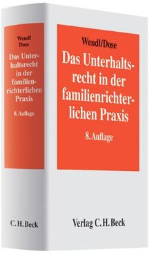 Das Unterhaltsrecht in der familienrichterlichen Praxis: Die neuere Rechtsprechung des Bundesgerichtshofs und die Leitlinien der Oberlandesgerichte ... und zum Verfahren in Unterhaltsprozessen