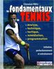 Les fondamentaux du tennis : analyse, technique, tactique et programmation : initiation, perfectionnement et entraînement