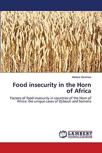 Food insecurity in the Horn of Africa: Factors of food insecurity in countries of the Horn of Africa: the unique cases of Djibouti and Somalia