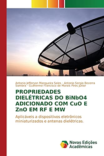 Propriedades dielétricas do BiNbO4 adicionado com CuO e ZnO em RF e MW: Aplicáveis a dispositivos eletrônicos miniaturizados e antenas dielétricas