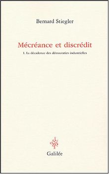 Mécréance et discrédit. Vol. 1. La décadence des démocraties industrielles