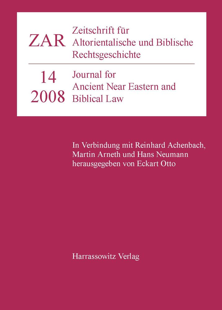 Zeitschrift für Altorientalische und Biblische Rechtsgeschichte 14 (2008): Journal for Ancient Near Eastern and Biblical Law