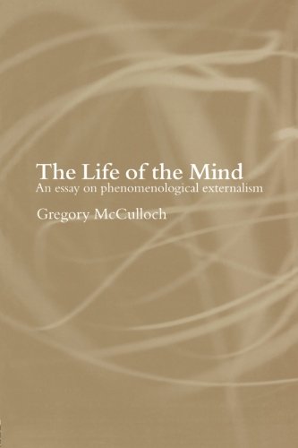 The Life of the Mind: An Essay on Phenomenological Externalism
