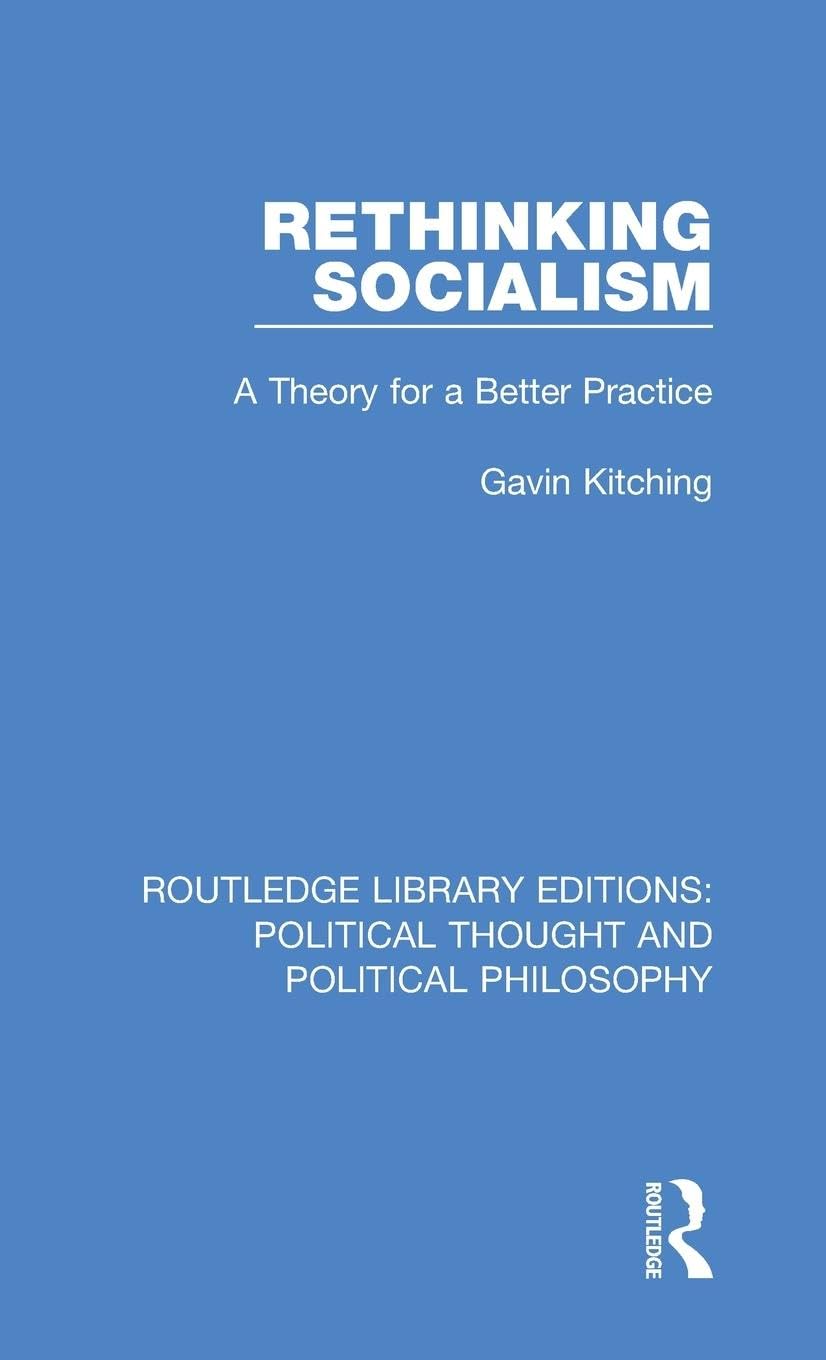 Rethinking Socialism: A Theory for a Better Practice (Routledge Library Editions: Political Thought and Political Philosophy, Band 32)