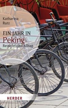 Ein Jahr in Peking: Reise in den Alltag (HERDER spektrum)