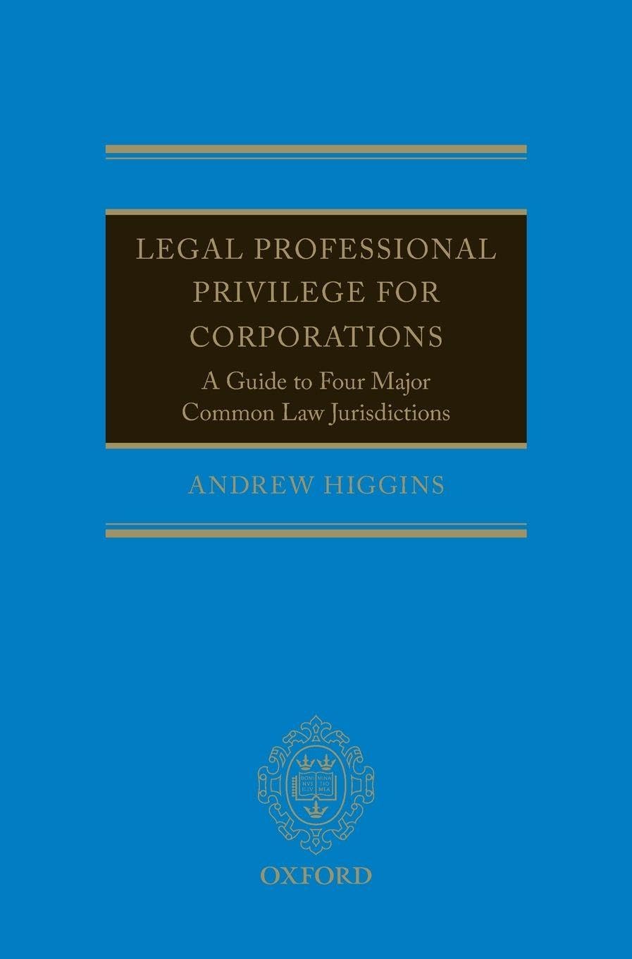 LEGAL PROFESSIONAL PRIVILEGE FOR CORP C: A Guide to Four Major Common Law Jurisdictions