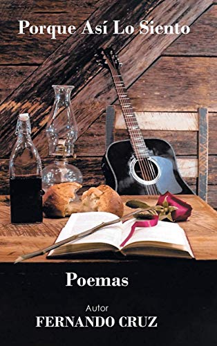 PORQUE ASÍ LO SIENTO: Poemas
