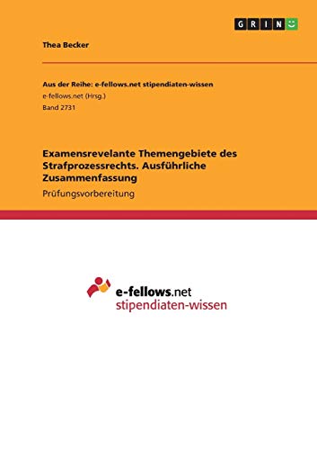 Examensrevelante Themengebiete des Strafprozessrechts. Ausführliche Zusammenfassung