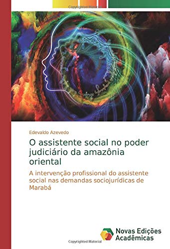 O assistente social no poder judiciário da amazônia oriental: A intervenção profissional do assistente social nas demandas sociojurídicas de Marabá