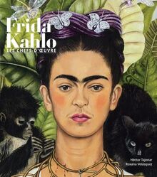 Frida Kahlo : les chefs-d'oeuvre