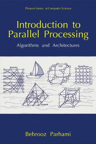 Introduction to Parallel Processing: Algorithms and Architectures (Series in Computer Science)