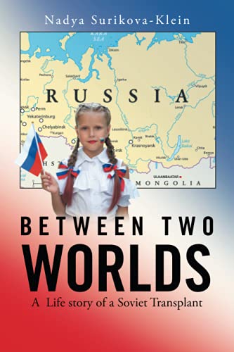 BETWEEN TWO WORLDS: A Life story of a Soviet Transplant