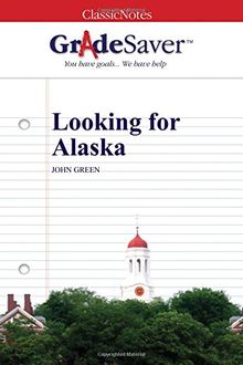 GradeSaver (TM) ClassicNotes: Looking for Alaska