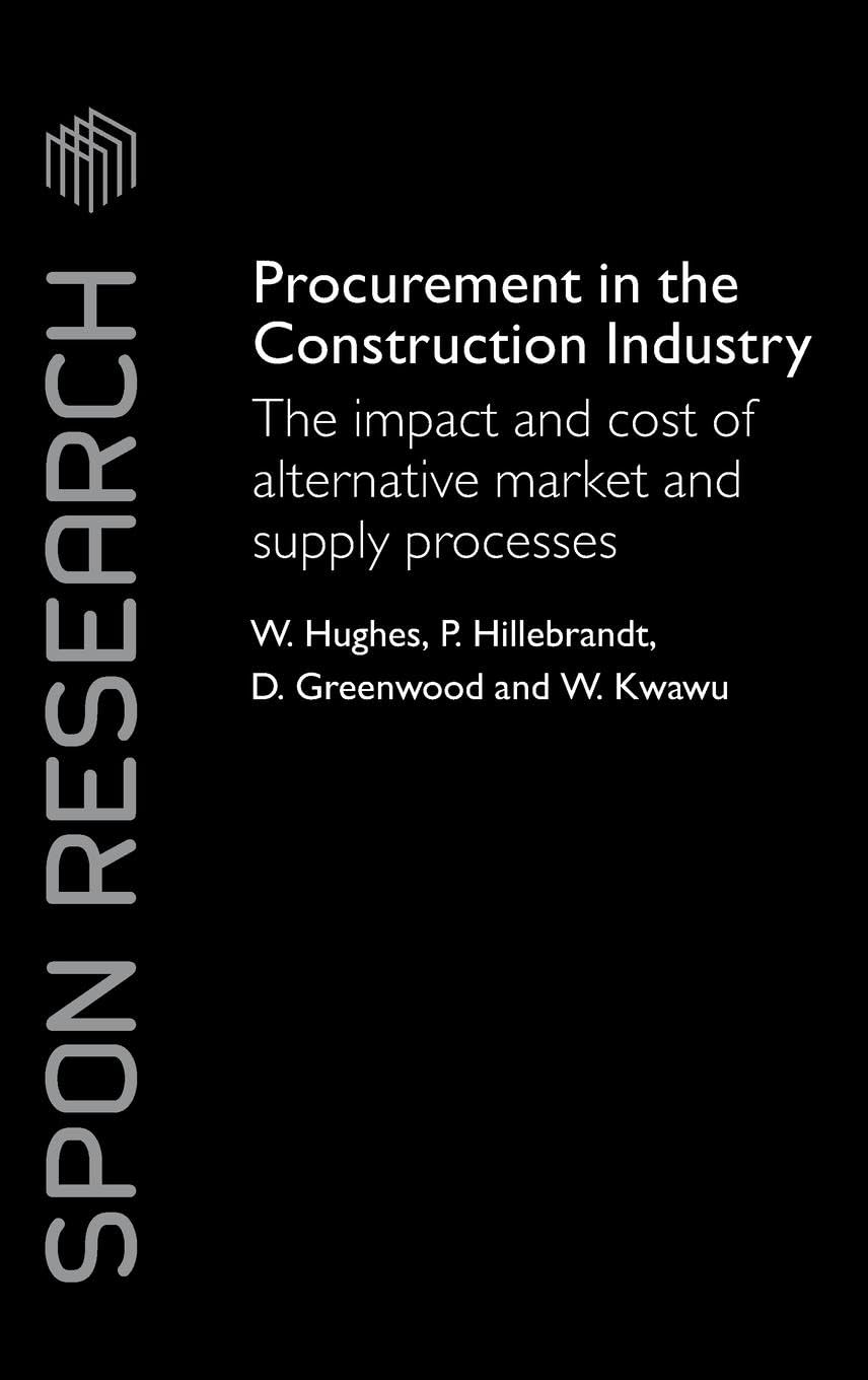 Procurement in the Construction Industry: The Impact and Cost of Alternative Market and Supply Processes (Spon Research)