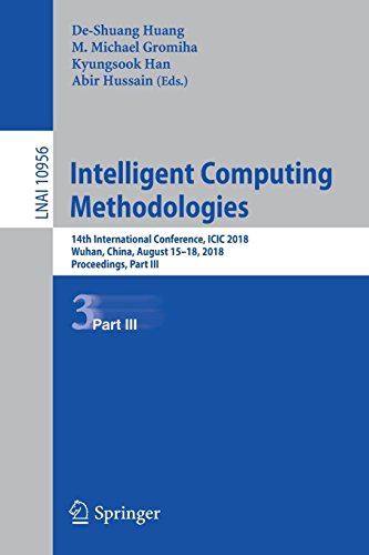 Intelligent Computing Methodologies: 14th International Conference, ICIC 2018, Wuhan, China, August 15-18, 2018, Proceedings, Part III (Lecture Notes in Computer Science, Band 10956)