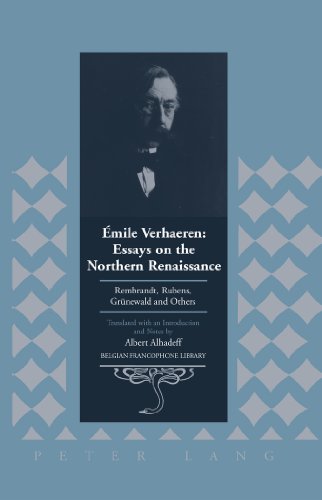 Émile Verhaeren: Essays on the Northern Renaissance: Rembrandt, Rubens, Grünewald and Others- Translated with an Introduction and Notes by Albert Alhadeff (Belgian Francophone Library)