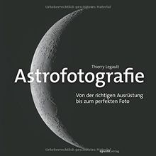 Astrofotografie: Von der richtigen Ausrüstung bis zum perfekten Foto