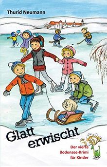 Glatt erwischt - Der vierte Bodensee-Krimi für Kinder - Schwäbisches Meer, Konstanz, Lindau, (Bodensee-Bücher)