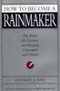 How to Become a Rainmaker: The Rules for Getting and Keeping Customers and Clients